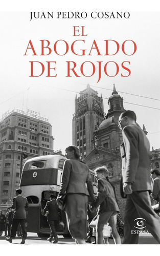 Libro: El Abogado De Rojos. Cosano, Juan Pedro. Espasa Calpe