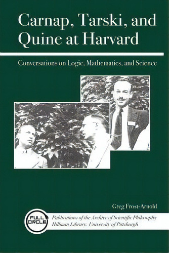 Carnap, Tarski, And Quine At Harvard, De Greg Frost-arnold. Editorial Open Court Publishing Co U S, Tapa Blanda En Inglés