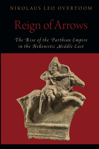 Libro: Libro: Of Arrows: The Rise Of The Parthian Empire In