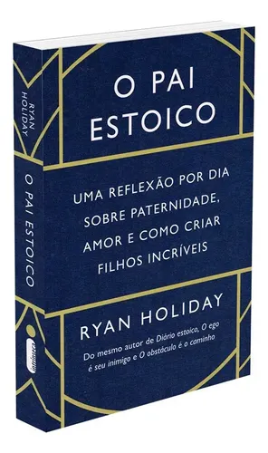 Livro O Pai Estoico, de Holiday, Ryan. Editorial Intrínseca, tapa mole, en português (2023)