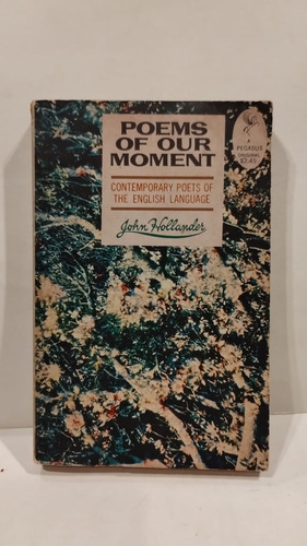 Poems Of Our Moment - John Hollander - Pegasus