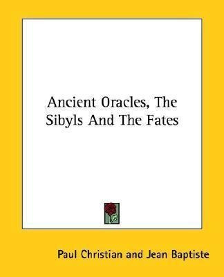 Ancient Oracles, The Sibyls And The Fates - Paul Christian