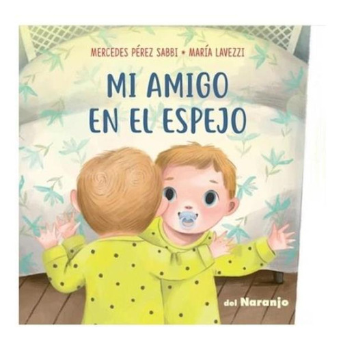 Mi Amigo En El Espejo-mercedes Perez Sabbi-del Naranjo