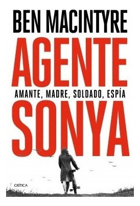Agente Sonya / Amante Madre Espia - Ben Macintyre - Critica
