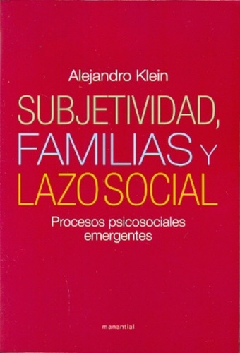 Subjetividad, Familias Y Lazo Social - Alejandro Klein 