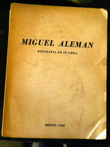 Miguel Aleman,biografia De Su Obra.vbf