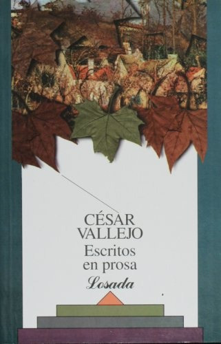 Escritos En Prosa, De César Vallejo. Editorial Losada, Edición 1 En Español