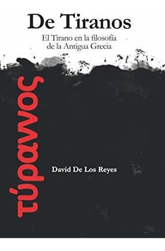 Libro : De Tiranos El Tirano En La Filosofia De La Antigua 