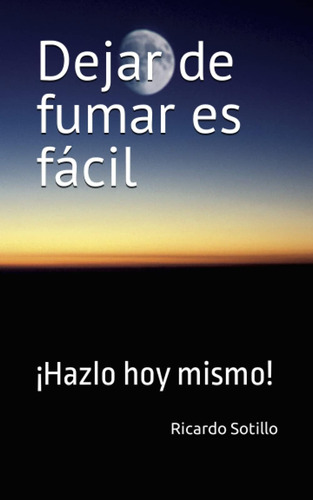 Libro: Dejar De Fumar Es Fácil: ¡hazlo Hoy Mismo! (spanish E