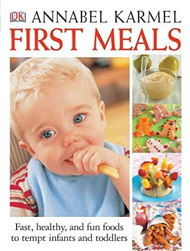 First Meals Revised Fast, Healthy, And Fun Foods To Tempt In