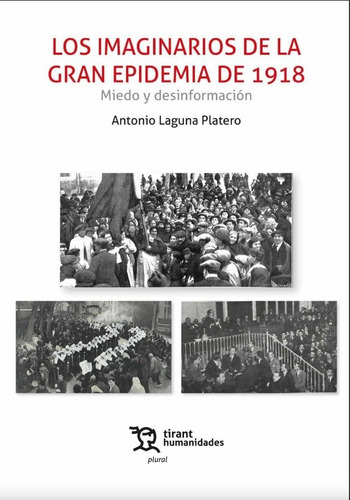 IMAGINARIOS DE LA GRAN EPIDEMIA DE 1918, de LAGUNA PLATERO, ANTONIO. Editorial Tirant Humanidades, tapa blanda en español