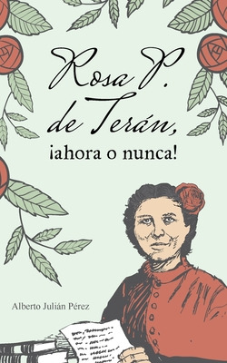 Libro Rosa P. De Terã¡n, Â¡ahora O Nunca!: Melodrama Polã...