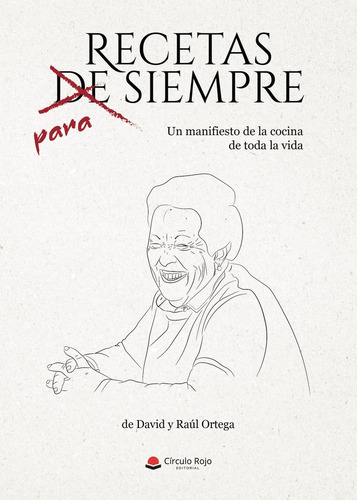 Recetas Para Siempre: No aplica, de Ortega David.. Serie 1, vol. 1. Editorial grupo editorial circulo rojo sl, tapa pasta blanda, edición 1 en español, 2021