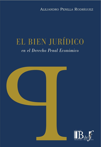 El Bien Jurídico En El Derecho Penal Económico - Penilla Rod