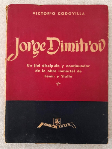 Jorge Dimitrov - Victorio Codovilla - Editorial Anteo