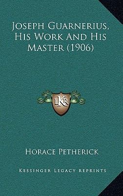 Libro Joseph Guarnerius, His Work And His Master (1906) -...