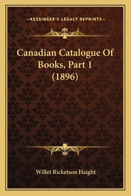 Libro Canadian Catalogue Of Books, Part 1 (1896) - Haight...