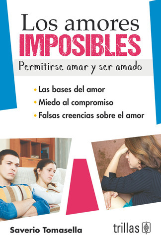 Los Amores Imposibles Permitirse Amar Y Ser Amado, De Tomasella, Saverio., Vol. 1. Editorial Trillas, Tapa Blanda En Español, 2014