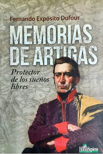 Memorias De Artigas - Expósito Dufour, Fernando