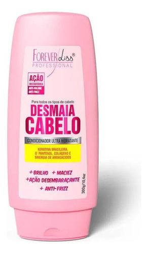 Condicionador Desmaia Cabelo Forever Liss Hidratante 300ml