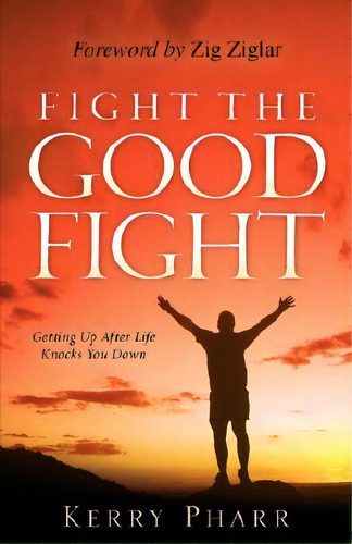 Fight The Good Fight, De Pharr, Kerry. Editorial Xulon Pr, Tapa Blanda En Inglés