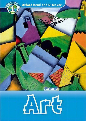 Oxford Read And Discover: Level 1: Art, De Aa.vv.. Oxford Read And Discover, Vol. 1. Editorial Gardners, Tapa Blanda En Inglés