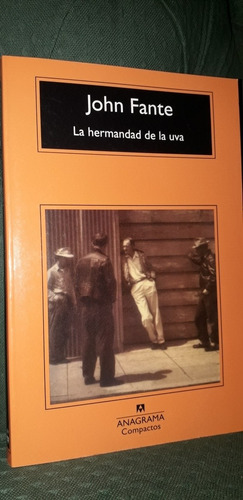 La Hermandad De La Uva. John Fante. Editorial Anagrama. 