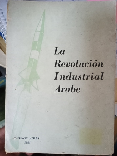 La Revolución Industrial Árabe 1964 Embajada República Árabe