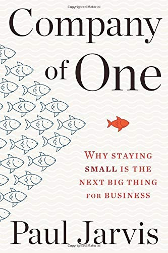 Book : Company Of One Why Staying Small Is The Next Big...