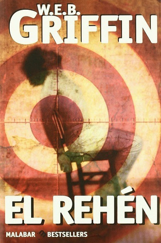 El rehén, de Griffin W.E.B.. Editorial Malabar, edición 2008 en español