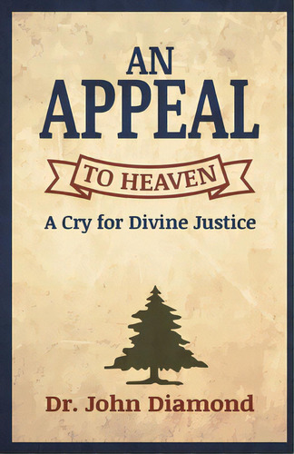 An Appeal To Heaven: A Cry For Divine Justice, De Diamond, John. Editorial Trilogy Christian Pub, Tapa Blanda En Inglés