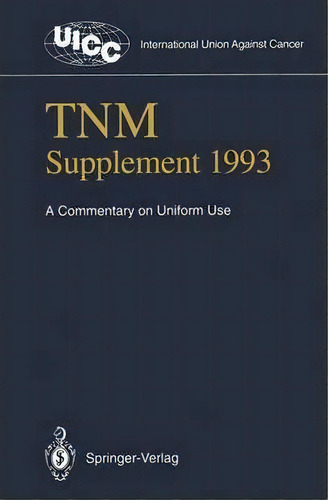 Tnm Supplement 1993 : A Commentary On Uniform Use, De P. Hermanek. Editorial Springer-verlag Berlin And Heidelberg Gmbh & Co. Kg, Tapa Blanda En Inglés