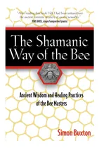 Comprar Libro:  The Shamanic Way Of The Bee: Ancient Wisdom And Heal