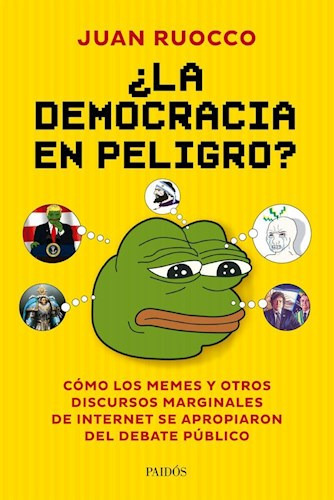 Democracia En Peligro Como Los Memes Y Otros Discu - Ruocco