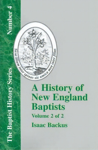 History Of New England With Particular Reference To The Denomination Of Christians Called Baptist..., De Isaac Backus. Editorial Baptist Standard Bearer, Tapa Blanda En Inglés