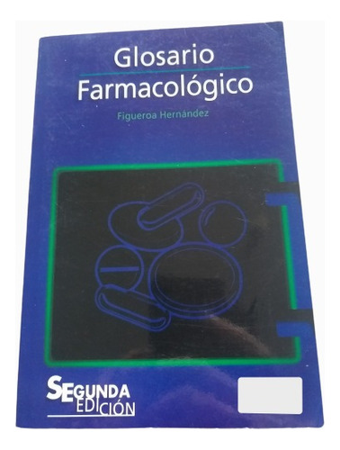 Glosario Farmacológico. Figueroa Hernández.