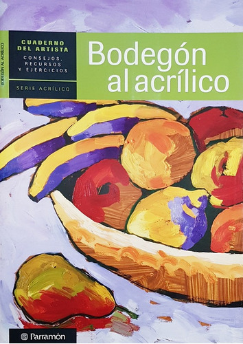 Cuaderno Del Artista Bodegon Al Acrilico - Tuslibrosendías