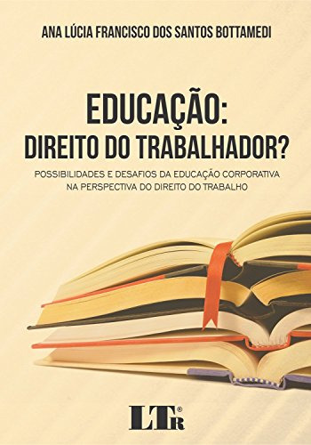 Libro Educação Direito Do Trabalhador? Ossibilidades E Desaf