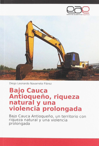 Libro: Bajo Cauca Antioqueño, Riqueza Natural Y Una Violenci