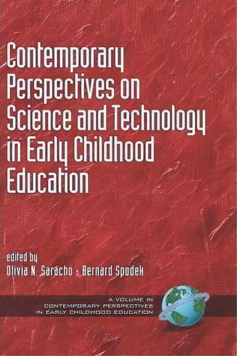 Contemporary Perspectives On Science And Technology In Early Childhood Education, De Olivia N. Saracho. Editorial Information Age Publishing, Tapa Dura En Inglés
