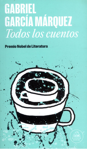 Todos Los Cuentos (tapa Rústica), De Gabriel García Márquez. Editorial Penguin Random House, Tapa Dura, Edición 2014 En Español