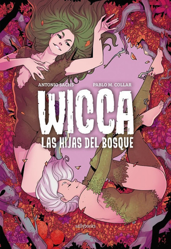 WICCA. LAS HIJAS DEL BOSQUE, de M. COLLAR, PABLO. Editorial SALLYBOOKS, tapa dura en español