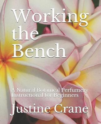 Libro Working The Bench : A Natural Botanical Perfumery I...