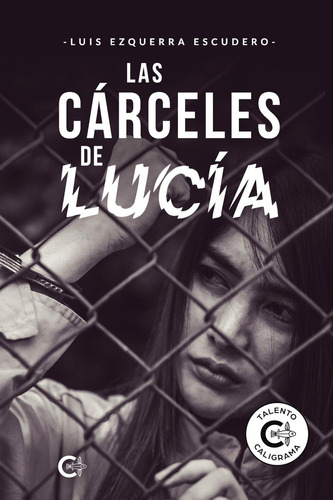 Las Cárceles De Lucía: No, de Ezquerra Escudero, Luis., vol. 1. Editorial CALIGRAMA, tapa pasta blanda, edición 1 en español, 2023