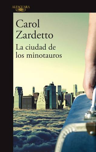 La ciudad de los minotauros, de Carol Zardetto. Serie Literatura Hispánica Editorial Alfaguara, tapa blanda en español, 2016
