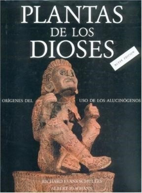 Plantas De Los Dioses Origenes Del Uso De Los Alucinogenos