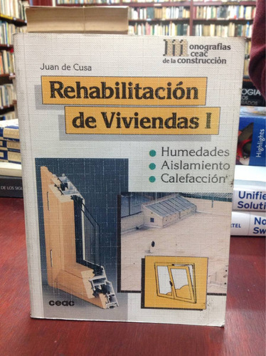 Rehabilitación De Viviendas. Humedad Aislamiento Calefacción