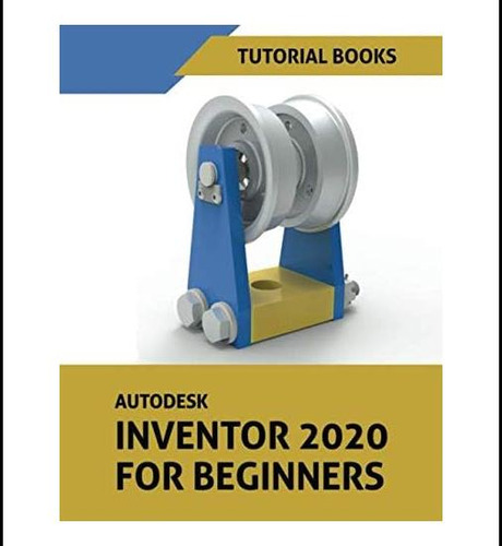 Libro: Autodesk Inventor 2020 Para Principiantes: Modelado D