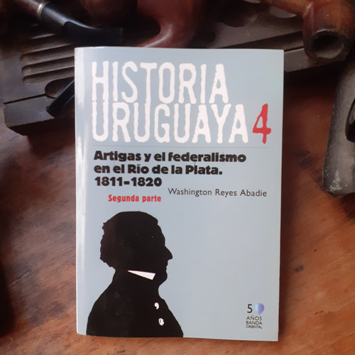 Historia Uruguaya-artigas Y Federalismo 1811-1820 Parte 2