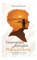 Comprar Libro: Generación Escogida Del Polvo A Gloria: Cómo Liberar